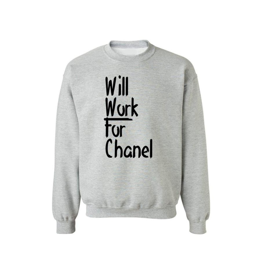 Will Work For Chanel Custom Made Unisex Crewneck Sweatshirt